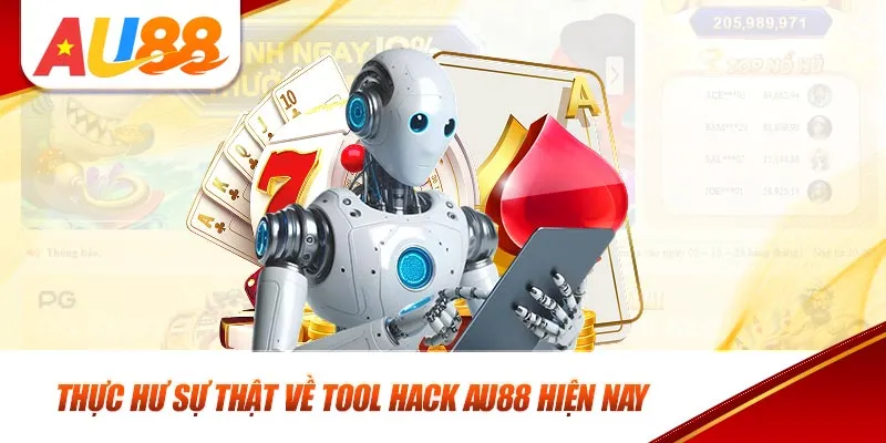 Thực hư sự thật về tool hack AU88 hiện nay